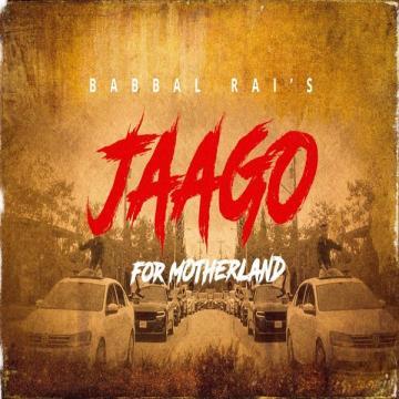 download Jaago-for-Motherland Babbal Rai mp3
